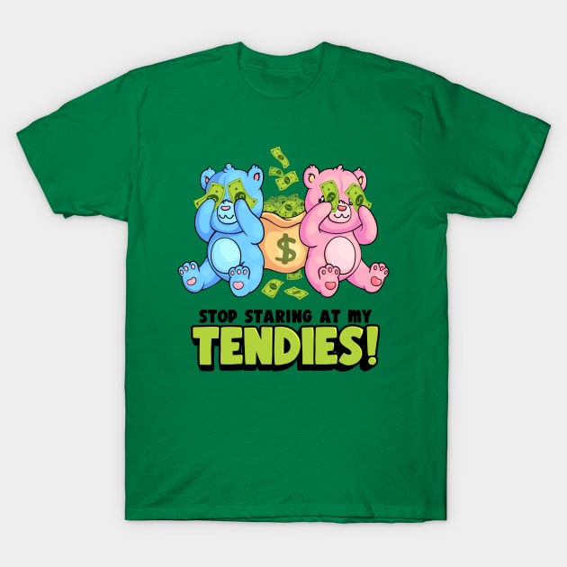 Stop Staring at my Tendies! T-Shirt by molokomoney